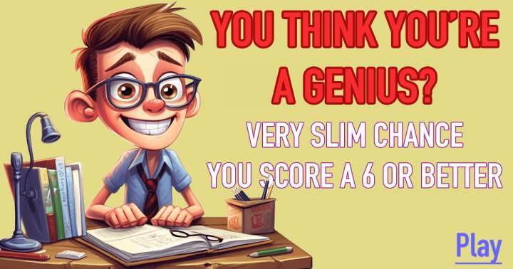 Think you're a genius?