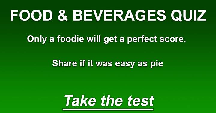 Only a foodie will get a perfect score. Share if you think this was a piece of cake.