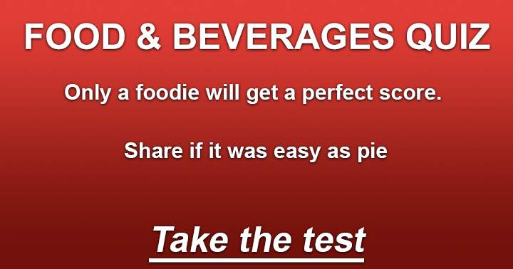 Fun quiz about Food & Beverages.