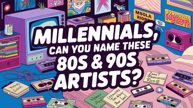 Banner for Millennials, can you name these 80s & 90s artists?