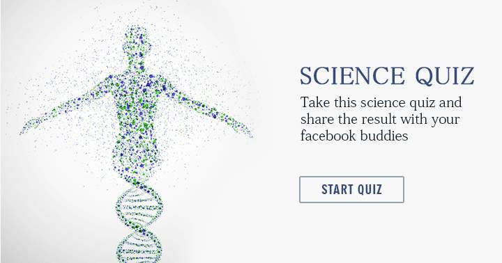 Science Quiz. Most people can't even score a lousy 5 out of 10.