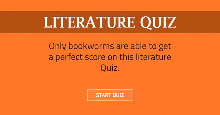 Are you a real Bookworm? Take this Literature quiz and find out!